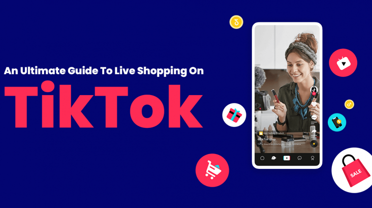 An Ultimate Guide To Live Shopping On TikTok