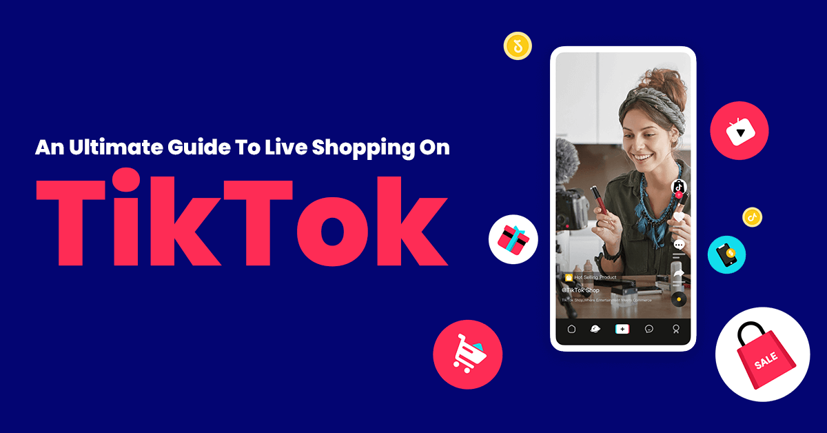 An Ultimate Guide To Live Shopping On TikTok